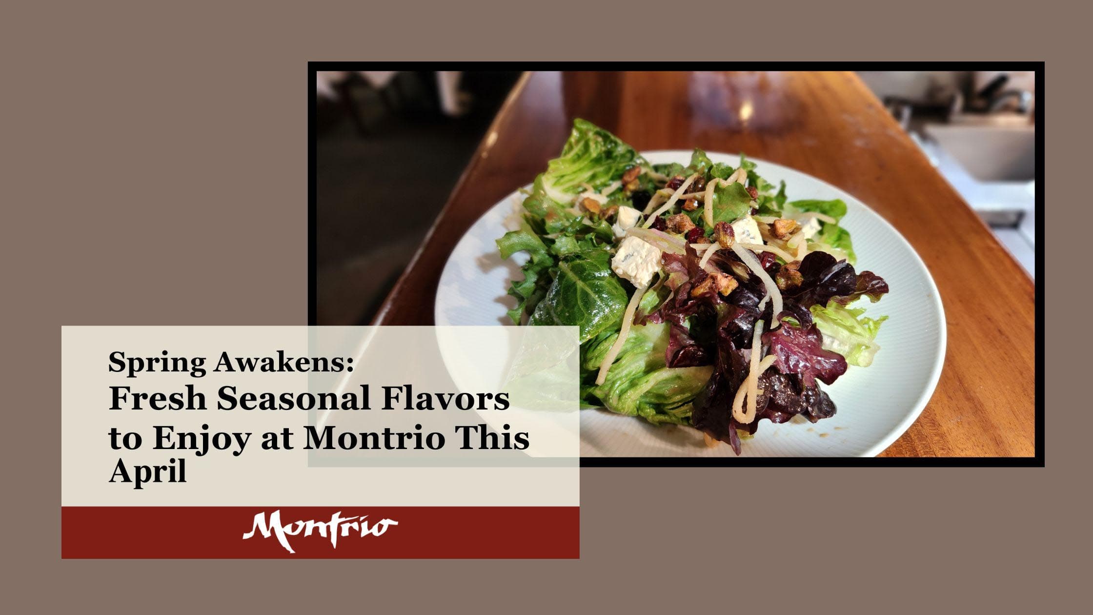 Spring Awakens: Fresh Seasonal Flavors to Enjoy at Montrio This April